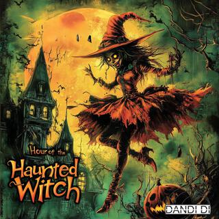 Hour of the Haunted Witch (Happy Halloween)