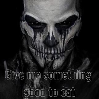 Give me something good to eat