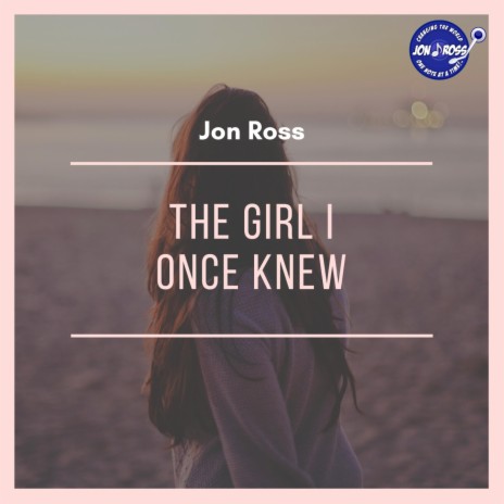 The Girl I Once Knew | Boomplay Music