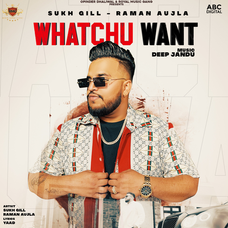 Whatchu Want ft. Raman Aujla & Deep jandu | Boomplay Music