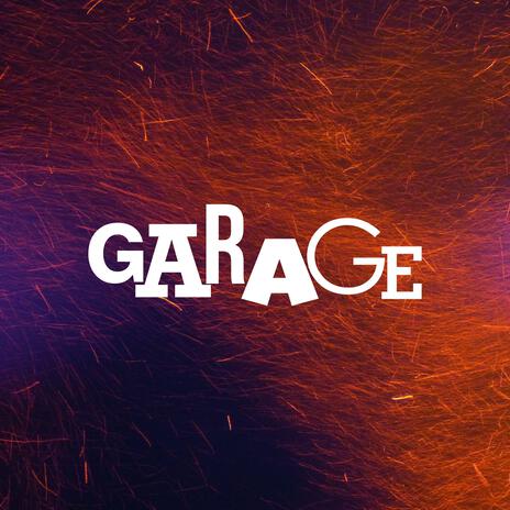 Garage | Boomplay Music