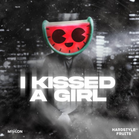 I Kissed A Girl ft. Hardstyle Fruits Music | Boomplay Music