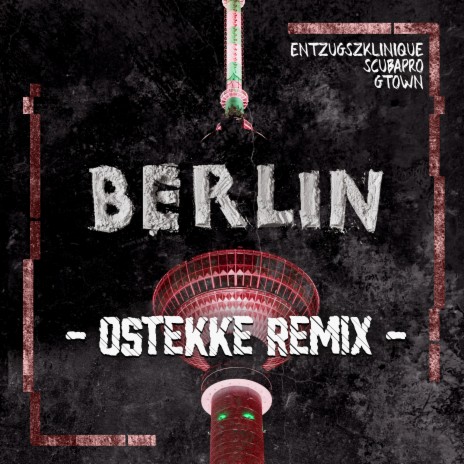 Berlin (OsTEKKe Remix) ft. ScubaPro & GTown | Boomplay Music