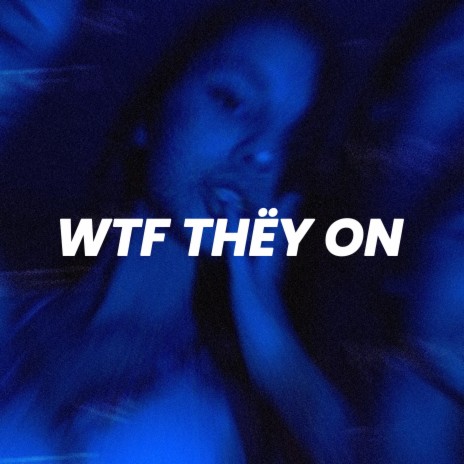 Wtf Thëy On (Sped Up) | Boomplay Music