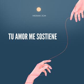 Tu Amor Me Sostiene