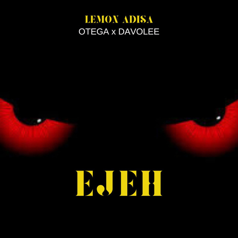 Ejeh ft. Otega & Davolee | Boomplay Music