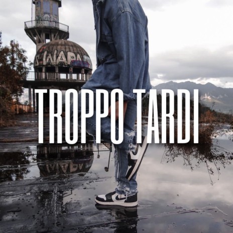 Troppo tardi | Boomplay Music