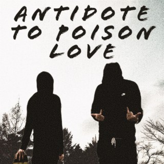 Antidote to Poison Love