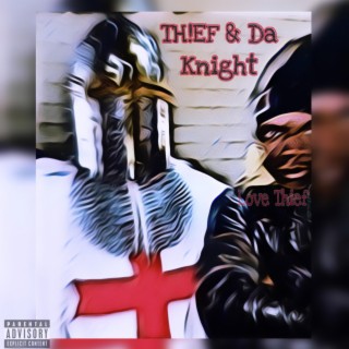 THIEF & DA KNIGHT