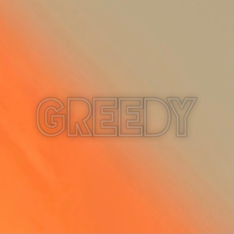 Greedy | Boomplay Music