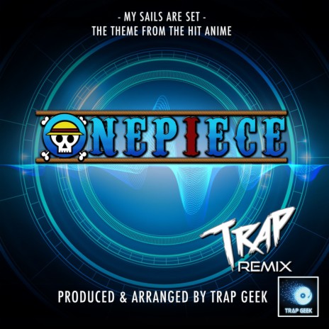 My Sails Are Set (From One Piece) (Trap Version) | Boomplay Music