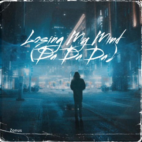 Losing My Mind (Da Da Da) | Boomplay Music