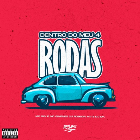 Dentro do Meu 4 Rodas ft. MC Gimenes, DJ ROBSON MV & DJ ldk | Boomplay Music