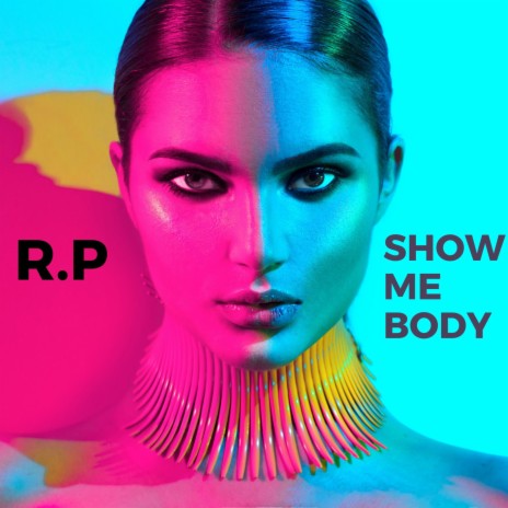 Show me body | Boomplay Music