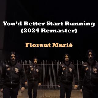 You'd Better Start Running (2024 Remaster)