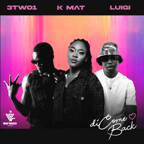 Di Come Back (feat. 3TWO1, K Mat) | Boomplay Music