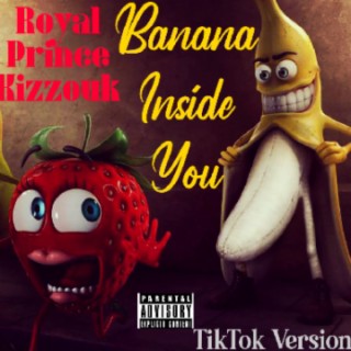 Banana Inside You_Tiktok Version
