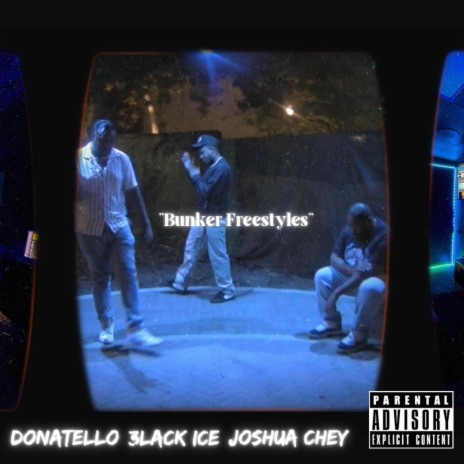 Bunker Freestyles ft. Donatello, 3lack Ice & Joshua Chey
