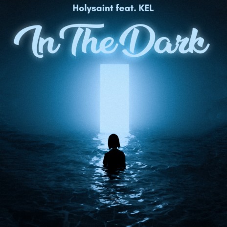 In The Dark ft. KEL | Boomplay Music