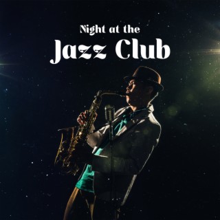 Night at the Jazz Club: Jazz Ballads, Background Music for Cafes, Restaurants and Pubs