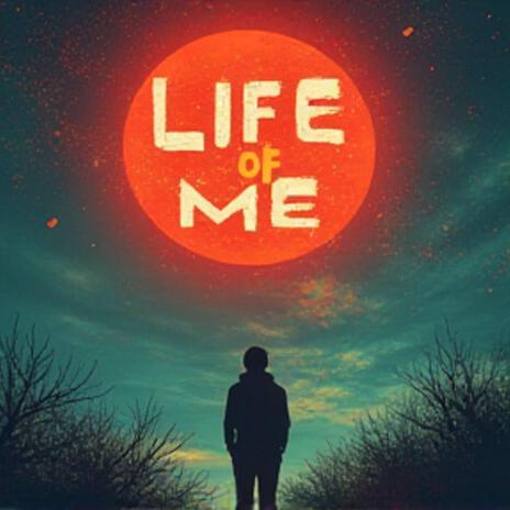 Life Of Me | Boomplay Music