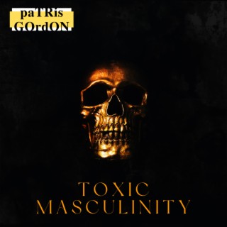 Toxic Masculinity