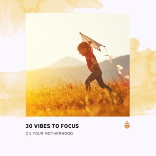 30 Vibes to Focus on Your Motherhood