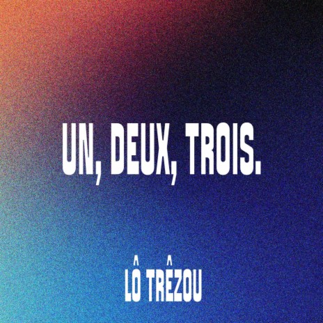 UN DEUX TROIS | Boomplay Music