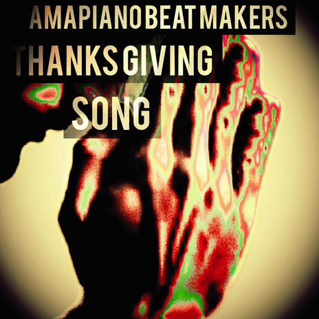 Thanks Giving Song ft. AMAPIANO BEAT MAKERS | Boomplay Music