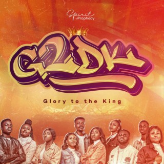 Glory To The King (G2DK) lyrics | Boomplay Music