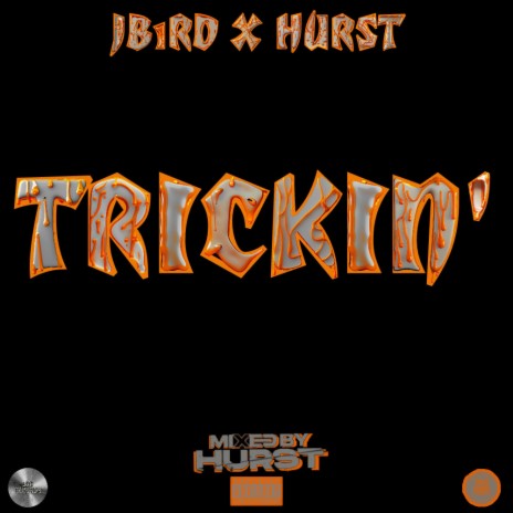 Trickin ft. MIXEDBYHURST