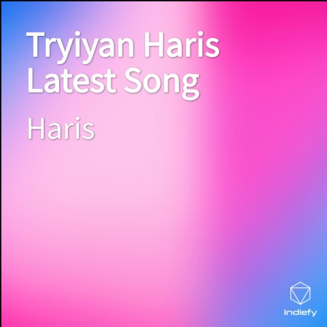 Tryiyan Haris Latest Song | Boomplay Music