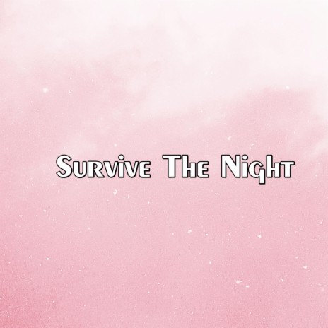 Survive The Night | Boomplay Music