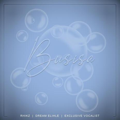 Busisa ft. DreamElihle & Executive de Vocalist | Boomplay Music