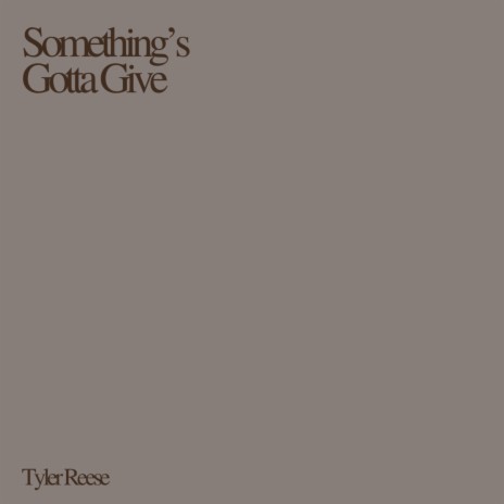 Something's Gotta Give | Boomplay Music