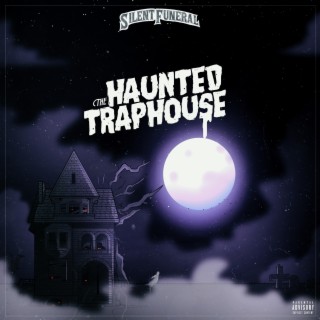 The Haunted TrapHouse