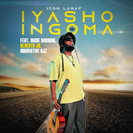 Iyasho Ingoma ft. Wade Yarrow, Alberto Jr & Innovative Djz | Boomplay Music