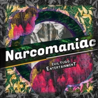 Narcomaniac