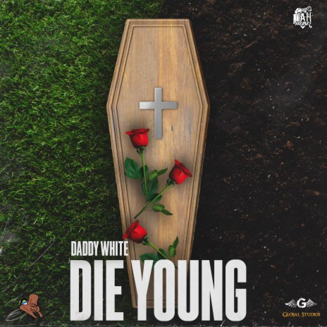 Die Young ft. Daddy White | Boomplay Music