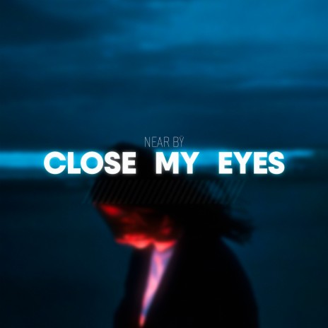 Close My Eyes | Boomplay Music