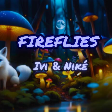 Fireflies ft. Niké | Boomplay Music