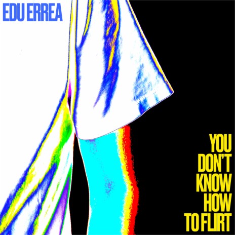 You Don´t Know How To Flirt | Boomplay Music