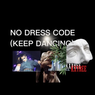 NO DRESS CODE (KEEP DANCING)