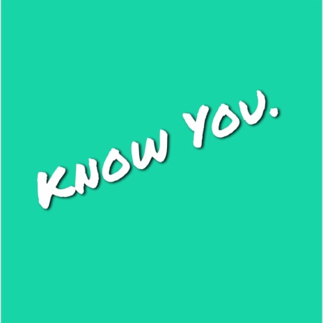 Know You. | Boomplay Music