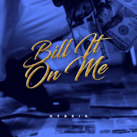 Bill It On Me | Boomplay Music