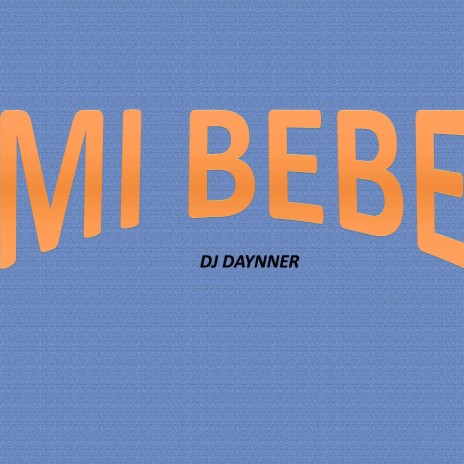 Mi Bebe | Boomplay Music