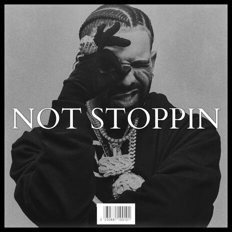 NOT STOPPIN | Boomplay Music