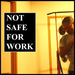 Not Safe For Work lyrics | Boomplay Music