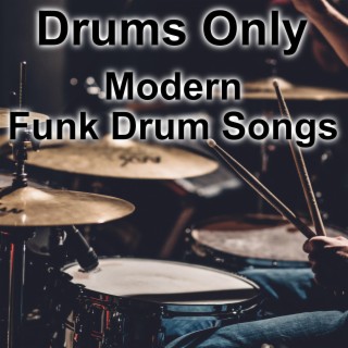 Drums Only - Modern Funk Drum Songs