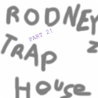 Rodney's Trap House, Pt. 2